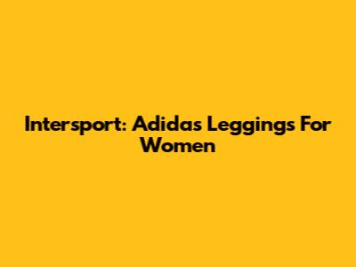 Intersport: Adidas Leggings For Women