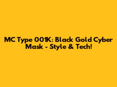 MC Type 001K: Black Gold Cyber Mask - Style & Tech!