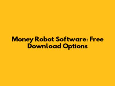 Money Robot Software: Free Download Options