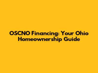 OSCNO Financing: Your Ohio Homeownership Guide